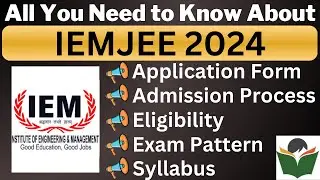 IEMJEE 2024 Complete Details, Application Form, Dates, Eligibility, Syllabus, Pattern, Admit Card