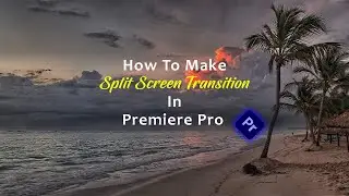 🔴🔵 How to Create Split Screen Transition in Premiere Pro 🔴🔵