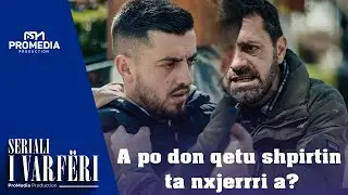 SERIALI I VARFËRI - A po don qitu shpirtin ta nxjerri a?