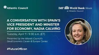 A conversation with Spain’s Minister of Economic Affairs and Digital Transformation, Nadia Calviño