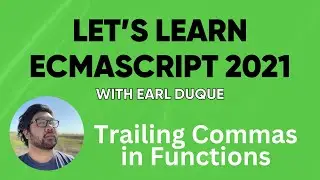 Trailing Commas in Functions - Lets Learn ECMAScript 2021 with Earl Duque