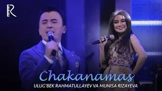 Ulugbek Rahmatullayev va Munisa Rizayeva - Chakanamas | Улугбек ва Муниса (concert version 2018)