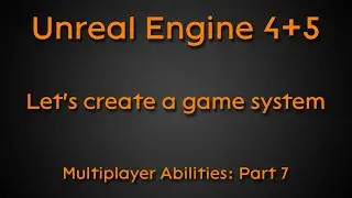 Lets create a game system: Multiplayer Abilities, part7 + FREE DOWNLOAD - Unreal Engine 4 + 5