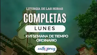 Oración de la noche (Completas), LUNES 29 DE JULIO  2024  XVII Semana Tiempo Ordinario  #Cathopray