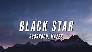 S333XGOD - Black Star (Lyrics) ft. Mazze