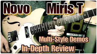 Novo Miris T - In-Depth Review - Tone/Audio Demo/Clips & Pickup Overview / Fralin / Neck Profile