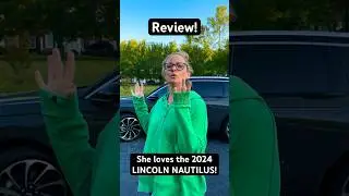 She LOVES the 2024 Lincoln Nautilus Hybrid!