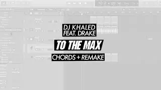 DJ Khaled Feat. Drake - To The Max (Chord Trigger + Remake)