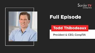 Full Episode - Todd Thibodeaux, President & CEO at CompTIA