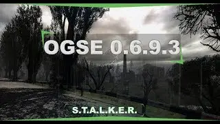 S.T.A.L.K.E.R.  OGSE 0.6.9.3  Final  v 2.11    ч.7// Фига, Х 16