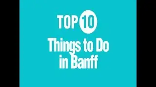 Top 10 Things to Do in Banff