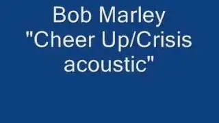 Bob Marley "Cheer Up/Crisis acoustic version"