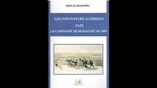 MON ALGERIE A MOI... MUSTAPHA HADJ ALI RACONTE LA CAMPAGNE DE MADAGASCAR