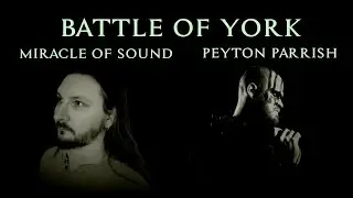 BATTLE OF YORK - PeytonParrish ft. Miracle Of Sound