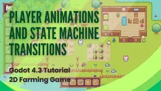 Player Animations and State Machine Transitions- Godot 4.3 Tutorial - 2D Top Down Game - Pt 3