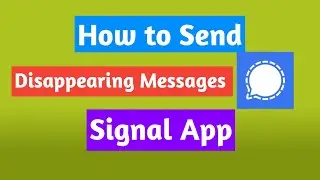 How to Send disappearing messages on signal app.