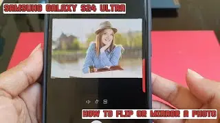 How to flip or mirror a photo on Samsung Galaxy S24 Ultra