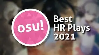 The Best HR Plays of osu! 2021