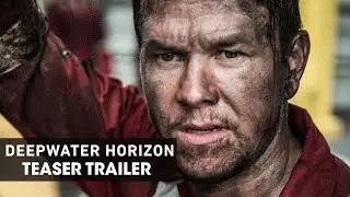 Deepwater Horizon (2016) – Official Teaser Trailer - Mark Wahlberg