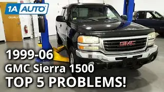 Top 5 Problems GMC Sierra 1500 Truck 1st Generation 1999-2006