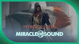 My Revolution by Miracle Of Sound (Assassins Creed Unity)