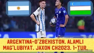 O’zbekiston U20 - Argentina U20. Afsuski Alamli Mag’lubiyat. Jaxon CH U20. 1-tur. 21.05.2023