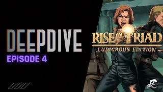 Rise of the Triad: Ludicrous Edition | Deep Dive Episode 4