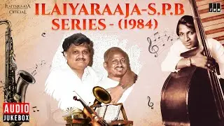 Ilaiyaraaja - S. P. Balasubrahmanyam Series - 1984 | Evergreen Songs in Tamil | 80s Hits