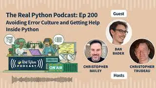 Avoiding Error Culture and Getting Help Inside Python | Real Python Podcast #200