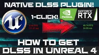 Tutorial: Nvidia DLSS as a *NATIVE* Unreal Engine 4 Plugin! Install and Benchmarks