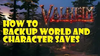 Valheim How to Backup World and Character saves and How to restore character and World with scripts