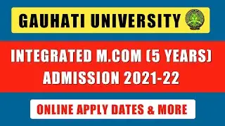 Gauhati University Admission Notification 🌟 | 5 Years Integrated M.Com Admission 2021 | GU Admission