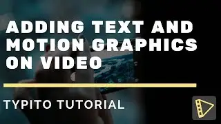 Adding Text and Motion Graphics on Video - Typito [Tutorial]