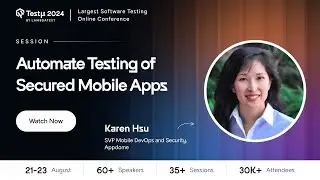 Automate Testing of Secured Mobile Apps | Karen Hsu | Testμ 2024 | LambdaTest