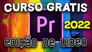 CURSO GRÁTIS DE EDIÇÃO DE VIDEO 2022 | Premiere PRO CC