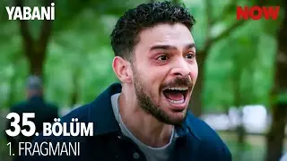 Yabani 35. Bölüm 1. Fragmanı