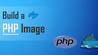 Build a PHP Image from Scratch | Docker Tutorial for Beginners