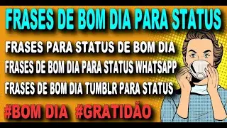 💬 70 FRASES DE BOM DIA PARA STATUS [FRASES DE BOM DIA PARA STATUS WHATSAPP COM INDIRETAS PARA]