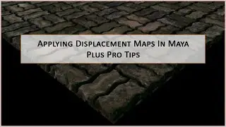 How to Apply Displacement Maps In Maya Plus Pro Tips For Efficiency