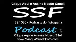 SSF 030 - Podcasts de Fotografia (Audio) - podcast de fotografia