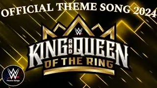 WWE King and Queen Of the Ring 2024 Official Theme Song - 