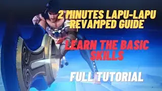 Lapu-Lapu Revamped 2 Minutes Guide | How to Use Lapu-Lapu Properly | Lapu-Lapu Basic Skills | MLBB