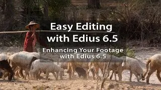 Easy Editing with Edius 6.5: Enhancing Your Footage with Edius 6.5