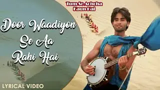 Door Waadiyon Se Aa Rahi Hai - Lyrical Video | Sonu Nigam | Tum Se Achcha Kaun Hai | Hindi Love Song