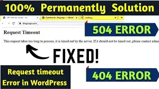 Request timeout error in WordPress | 504 Gateway timeout error