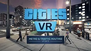 Cities: VR | Metro & Traffic Routing Update | Meta Quest 2