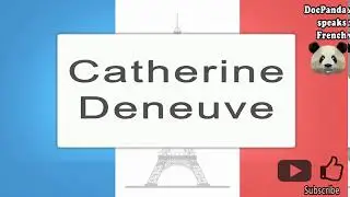 Catherine Deneuve‬‬ - How To Pronounce - French Native Speaker