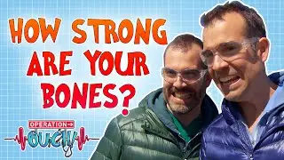 How Strong Are Your Bones? | Operation Ouch