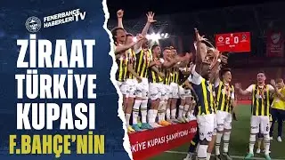 Ziraat Türkiye Kupası'nda Şampiyon Fenerbahçe!