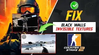 How to Fix Black Walls and Invisible Textures in CS2 on PC | Counter Strike 2 Invisible Textures